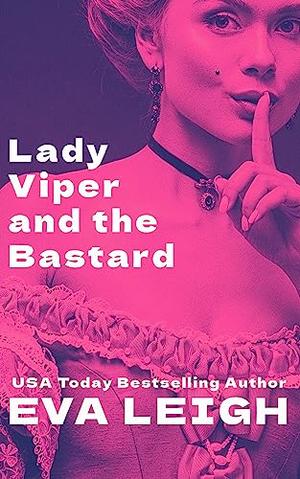 Lady Viper and the Bastard by Eva Leigh