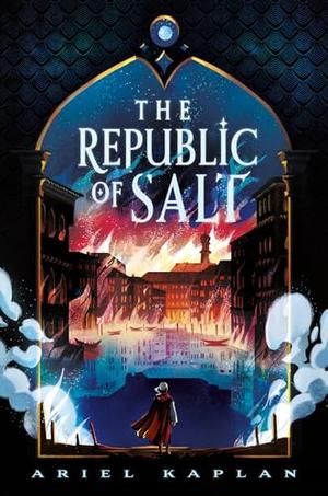 The Republic of Salt by Ariel Kaplan