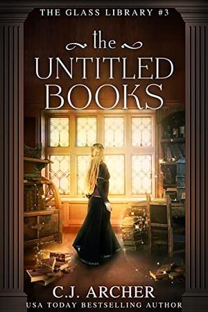 The Untitled Books by C.J. Archer