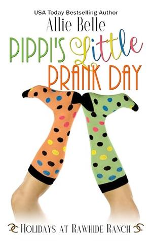 Pippi's Little Prank Day by Allie Belle