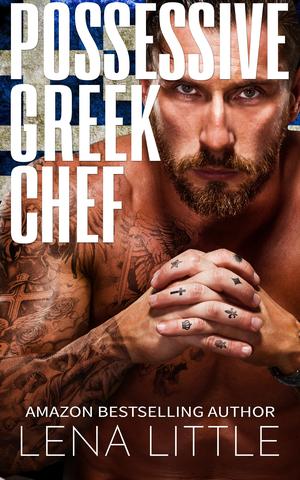 Possessive Greek Chef (A Possessive Man #25)