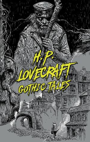 H. P. Lovecraft: Gothic Tales by H.P. Lovecraft