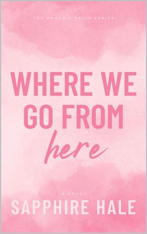 Where We Go From Here by Sapphire Hale