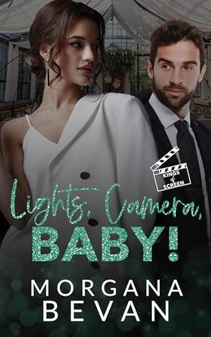 Lights, Camera, Baby! by Morgana Bevan