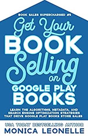 Get Your Book Selling on Google Play Books by Monica Leonelle