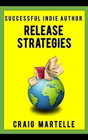 Release Strategies: Plan your self-publishing schedule for maximum benefit (Successful Indie Author #2)