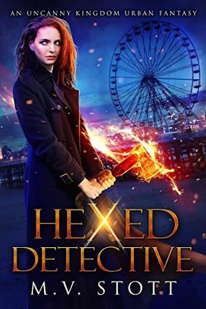 Hexed Detective by M.V. Stott