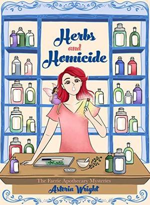 Herbs and Homicide by Astoria Wright