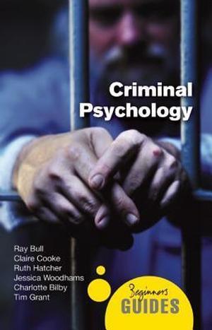 Criminal Psychology: A Beginner's Guide by Ray Bull, Claire Cooke, Ruth Hatcher