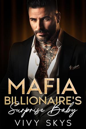 Mafia Billionaire's Surprise Baby by Vivy Skys