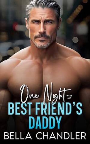 One Night with My Best Friend's Daddy by Bella Chandler
