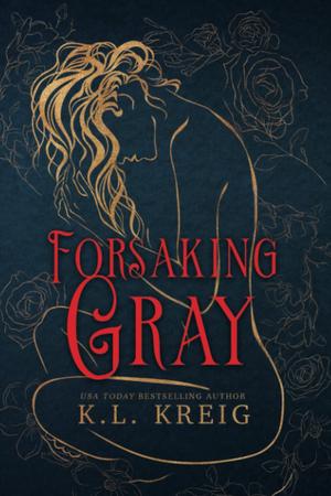 Forsaking Gray ~ Special Edition Cover: The Colloway Brothers, Book 1 by K.L. Kreig