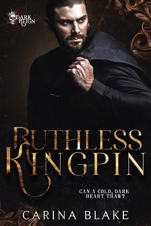 Ruthless Kingpin by Carina Blake
