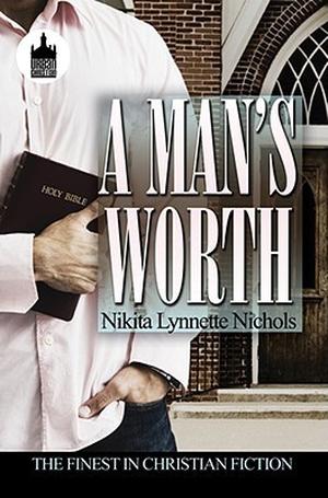A Man's Worth by Nikita Lynnette Nichols