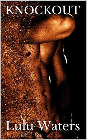 KNOCKOUT by Lulu Waters