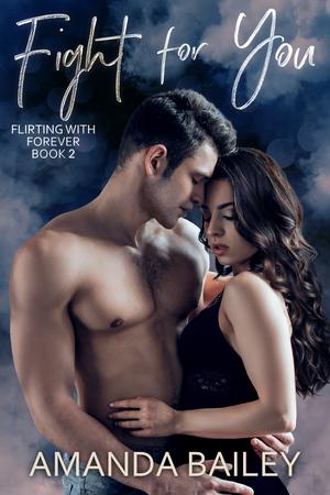 Fight for You (Flirting with Forever #2)