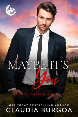 Maybe It's You by Claudia Y. Burgoa