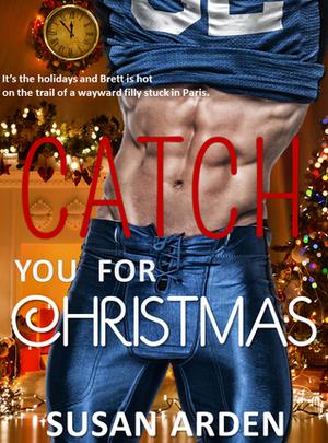 Catch You For Christmas by Susan Arden