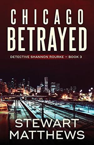 Chicago Betrayed (Detective Shannon Rourke #3)
