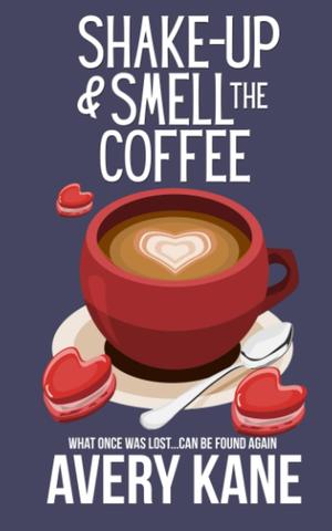 Shake Up & Smell the Coffee by Avery Kane