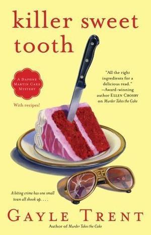 Killer Sweet Tooth: A Daphne Martin Cake Mystery (Daphne Martin Mystery #3)