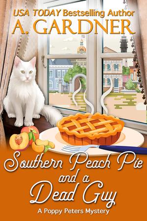 Southern Peach Pie and a Dead Guy by A. Gardner