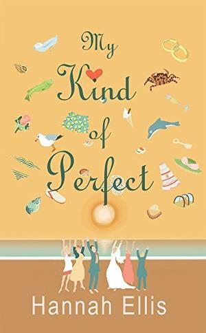 My Kind of Perfect by Hannah Ellis