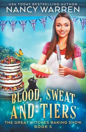 Blood, Sweat and Tiers (Great Witches Baking Show #5)