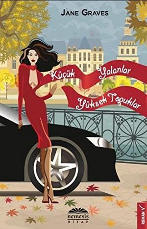 Kucuk Yalanlar Yuksek Topuklar by Jane Graves