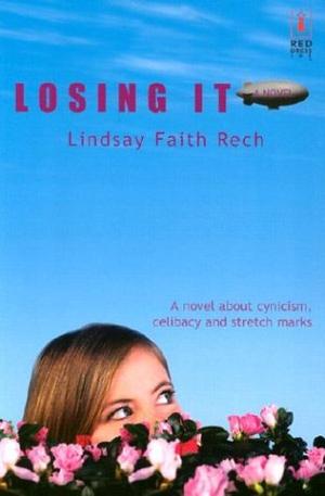 Losing It by Lindsay Faith Rech