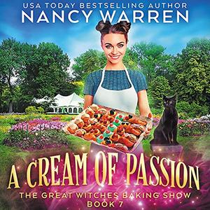 A Cream of Passion (Great Witches Baking Show #7)
