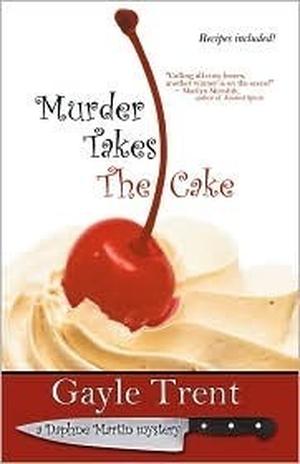 Murder Takes the Cake by Gayle Trent