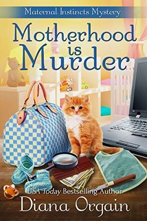 Motherhood is Murder (Maternal Instincts Mystery #2)