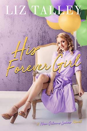 His Forever Girl (New Orleans' Ladies #4)