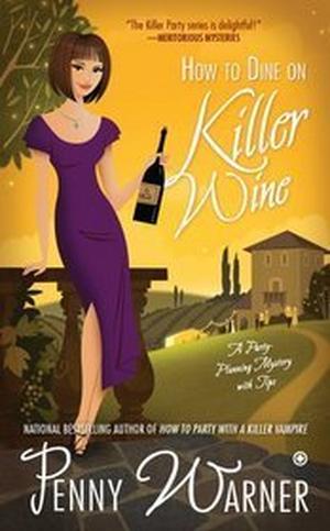 How to Dine on Killer Wine by Penny Warner