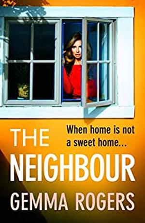 The Neighbour by Gemma Rogers