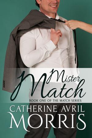Mister Match by Catherine Avril Morris