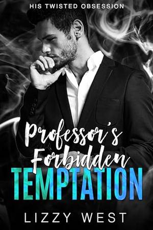Professor's Forbidden Temptation (His Twisted Obsession #1)