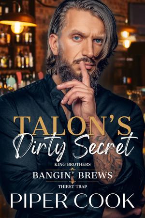 Talon's Dirty Secret: Steamy Small Town Second Chance Romance with Twin Brother's Ex by Piper Cook