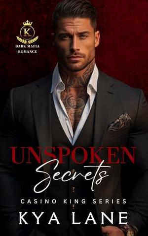 Unspoken Secrets by Kya Lane