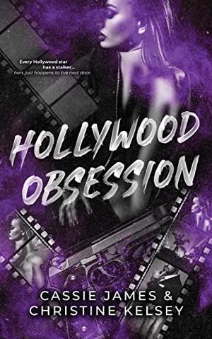Hollywood Obsession by Cassie James, Christine Kelsey