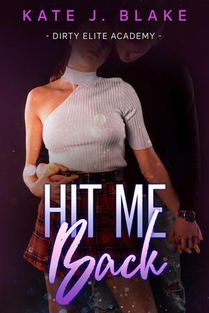 Hit Me Back (Dirty Elite Academy #9)