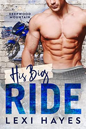 His Big Ride (Deepwood Mountain #1)