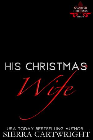 His Christmas Wife by Sierra Cartwright