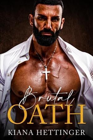 Brutal Oath by Kiana Hettinger