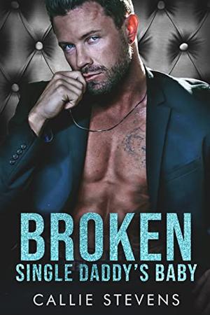Broken Single Daddy's Baby (Alpha Billionaire Daddies #3)