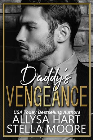 Daddy's Vengeance by Allysa Hart, Stella Moore