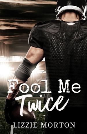 Fool Me Twice by Lizzie Morton