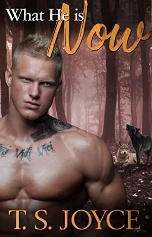 What He Is Now (Wolves to Be #2)