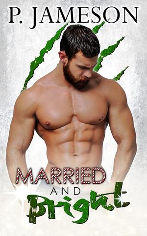 Married And Bright: A Firecats Holiday Story by P. Jameson